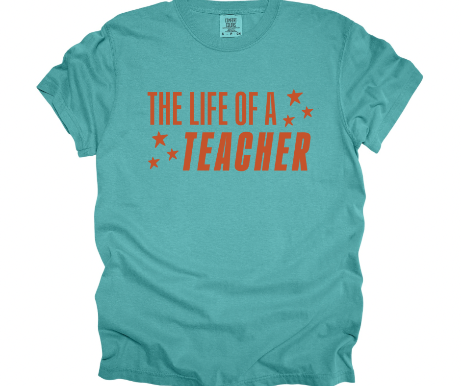 The Life of a Teacher Shirt *preorder*