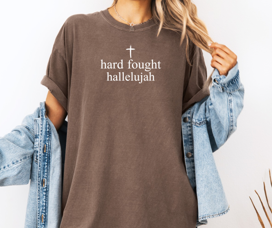 Hard Fought Hallelujah Shirt